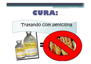 Tratando com penicilina
=
 