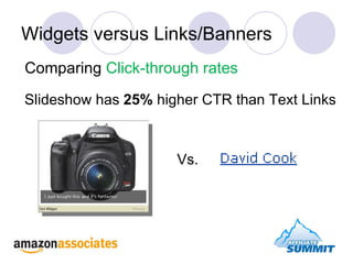 Widgets versus Links/Banners Comparing  Click-through rates Vs. Slideshow has  25%  higher CTR than Text Links 