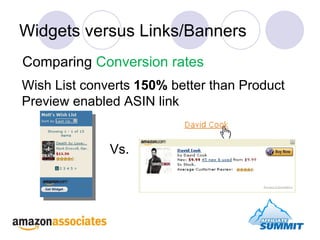 Widgets versus Links/Banners Comparing  Conversion rates Vs. Wish List converts  150%  better than Product Preview enabled ASIN link 