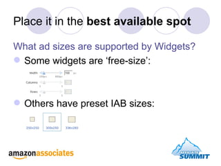 Place it in the  best available spot What ad sizes are supported by Widgets? Some widgets are ‘free-size’:  Others have preset IAB sizes: 
