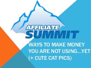 WAYS TO MAKE MONEY
YOU ARE NOT USING…YET
(+ CUTE CAT PICS)
 