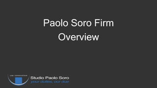 Paolo Soro Firm
Overview
 