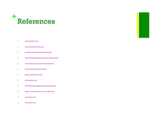 +
References
1.  www.subway.com
2.  www.simplybarcodes.net
3.  www.gocodigo.com/digital-signage
4.  www.business2community.com/social-media
5.  www.hubspot.com/marketing-statistics
6.  www.facebook.com/business
7.  https://ads.twitter.com/
8.  www.adage.com
9.  www.Business.instagram.com/advertising
10.  https://www.youtube.com/yt/advertise/
11.  www.uber.com
12.  www.bgca.org
 