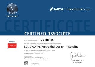 CERTIFICATECERTIFIED ASSOCIATE
Gian Paolo BASSI
CEO SOLIDWORKS
This certifies that	
has successfully completed the requirements for
and is entitled to receive the recognition
and benefits so bestowed
AWARDED on	
ASSOCIATE
April 30 2015
AUSTIN RE
SOLIDWORKS Mechanical Design - Associate
C-YL3QLB2N59
Academic exam at Pennsylvania State University
Powered by TCPDF (www.tcpdf.org)
 