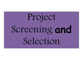 Project
Screening and
Selection
 