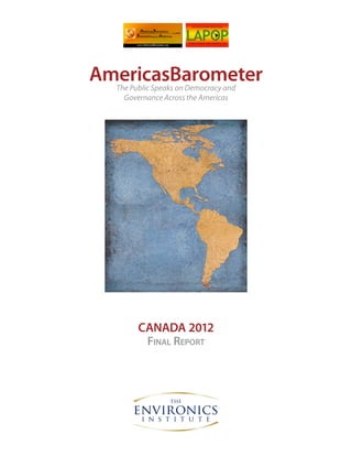 CANADA 2012
Final Report
AmericasBarometerThe Public Speaks on Democracy and
Governance Across the Americas
 