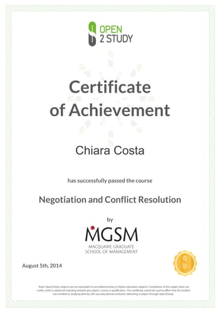 Certificate
of Achievement
Chiara Costa
has successfully passed the course
Negotiation and Conflict Resolution
by
August 5th, 2014
 