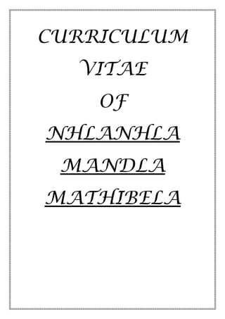 CURRICULUM
VITAE
OF
NHLANHLA
MANDLA
MATHIBELA
 