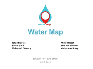 Jehad Hawass Ahmed Nazeh
Samar yusuf Sara Abo Elfotouh
Mohamed Eltonoby Muhammed Hany
Balteem Port Said Street
12-8-2015
 