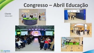 Congresso – Abril Educação
Editora Abril
Cliente
 