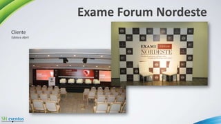 Exame Forum Nordeste
Editora Abril
Cliente
 