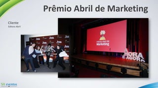 Prêmio Abril de Marketing
Editora Abril
Cliente
 