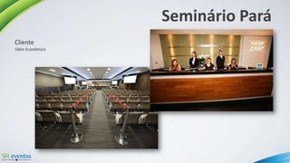 Seminário Pará
Valor Econômico
Cliente
 
