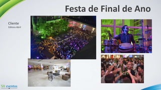 Festa de Final de Ano
Editora Abril
Cliente
 
