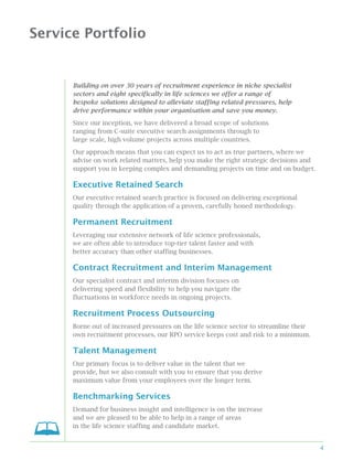 4
Service Portfolio
Building on over 30 years of recruitment experience in niche specialist
sectors and eight specifically...