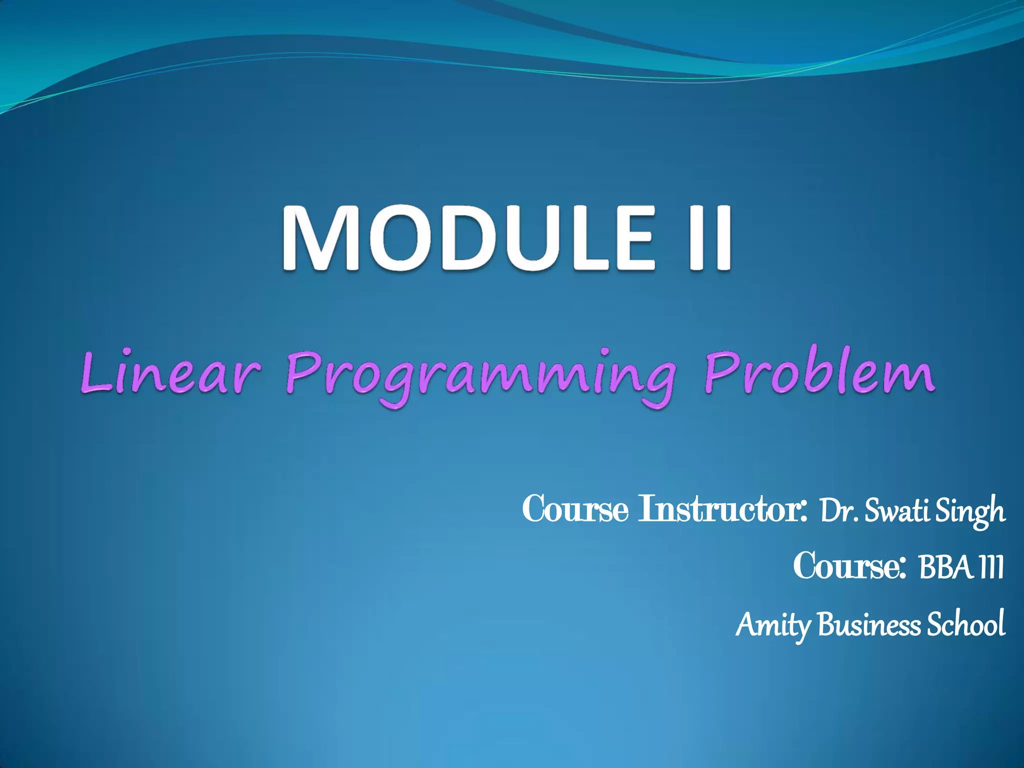 Course Instructor: Dr. Swati Singh
                 Course: BBA III
             Amity Business School
 