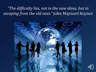 "The difficulty lies, not in the new ideas, but in
escaping from the old ones.” John Maynard Keynes
Invest n Retire® 1
 