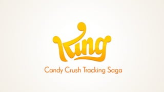 Candy Crush Tracking Saga
 
