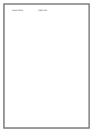 Linguistic Abilities : English, Hindi
 