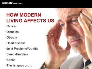 •Cancer
•Diabetes
•Obesity
•Heart disease
•Joint Problems/Arthritis
•Sleep disorders
•Stress
•The list goes on….
 