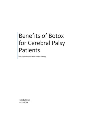 Benefits of Botox
for Cerebral Palsy
Patients
Focus on Children with Cerebral Palsy
Erin Sullivan
4-11-2016
 