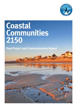 Coastal
Communities
2150
Final Project and Communications Report
 