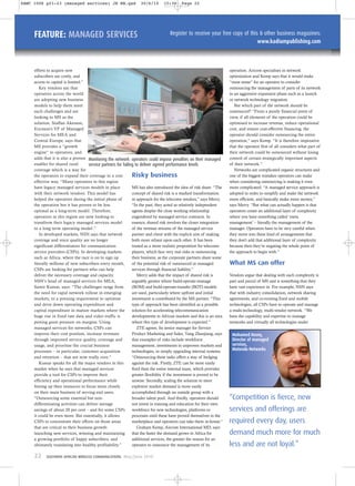 FEATURE: MANAGED SERVICES Register to receive your free copy of this & other business magazines:
www.kadiumpublishing.com
efforts to acquire new
subscribers are costly, and
access to capital is limited.”
Key vendors say that
operators across the world
are adopting new business
models to help them meet
such challenges and are
looking to MS as the
solution. Staffan Akesson,
Ericsson’s VP of Managed
Services for MEA and
Central Europe, says that
MS provides a “growth
engine” to operators, and
adds that it is also a proven
enabler for shared rural
coverage which is a way for
the operators to expand their coverage in a cost
effective way. “Many operators in this region
have legacy managed services models in place
with their network vendors. This model has
helped the operators during the initial phase of
the operation but it has proven to be less
optimal as a long-term model. Therefore,
operators in this region are now looking to
transform their legacy managed services model
to a long term operating model.”
In developed markets, NSN says that network
coverage and voice quality are no longer
significant differentiators for communication
service providers (CSPs). In developing markets
such as Africa, where the race is on to sign up
literally millions of new subscribers every month,
CSPs are looking for partners who can help
deliver the necessary coverage and capacity.
NSN’s head of managed services for MEA,
Samir Kumar, says: “The challenges range from
the need for rapid network rollout in emerging
markets, to a pressing requirement to optimise
and drive down operating expenditure and
capital expenditure in mature markets where the
huge rise in fixed rate data and video traffic is
putting great pressure on margins. Using
managed services for networks, CSPs can
improve their cost position, increase revenues
through improved service quality, coverage and
usage, and prioritise the crucial business
processes – in particular, customer acquisition
and retention – that are now really core.”
Kumar speaks for all the major vendors in this
market when he says that managed services
provide a tool for CSPs to improve their
efficiency and operational performance while
freeing up their resources to focus more closely
on their main business of serving end users.
“Outsourcing some essential but non-
differentiating activities can deliver average
savings of about 20 per cent – and for some CSPs
it could be even more. But essentially, it allows
CSPs to concentrate their efforts on those areas
that are critical to their business growth:
launching new services, winning and maintaining
a growing portfolio of happy subscribers, and
ultimately translating into healthy profitability.”
Risky business
MS has also introduced the idea of risk share. “The
concept of shared risk is a marked transformation
in approach for the telecoms vendors,” says Merry.
“In the past, they acted as relatively independent
agents despite the close working relationship
engendered by managed service contracts. In
essence, shared risk involves the closer integration
of the revenue streams of the managed service
partner and client with the explicit aim of making
both more reliant upon each other. It has been
touted as a more realistic proposition for telecoms
players, which face very real risks in outsourcing
their business, as the corporate partners share some
of the potential risk of outsourced or managed
services through financial liability.”
Merry adds that the impact of shared risk is
arguably greater where build-operate-manage
(BOM) and build-operate-transfer (BOT) models
are used, particularly where upfront and initial
investment is contributed by the MS partner. “This
type of approach has been identified as a possible
solution for accelerating telecommunication
developments in African markets and this is an area
where this type of development is expected.”
ZTE agrees. Its senior manager for Service
Product Marketing and Sales, Yang Zhaojiang, says
that examples of risks include workforce
management, investments in unproven markets and
technologies, or simply upgrading internal systems.
“Outsourcing these tasks offers a way of hedging
against the risk. Firstly, ZTE can be more easily
fired than the entire internal team, which provides
greater flexibility if the investment is proved to be
unwise. Secondly, scaling the solution to meet
explosive market demand is more easily
accomplished through an outside group with a
broader talent pool. And thirdly, operators should
not invest in training and education for their own
workforce for new technologies, platforms or
processes until these have proved themselves in the
marketplace and operators can take them in-house.”
Graham Kemp, Aircom International MD, says
that the faster the demand grows in Africa for
additional services, the greater the reason for an
operator to outsource the management of its
operation. Aircom specialises in network
optimisation and Kemp says that it would make
“most sense” for an operator to consider
outsourcing the management of parts of its network
in an aggressive expansion phase such as a launch
or network technology migration.
But which part of the network should be
outsourced? “From a purely financial point of
view, if all elements of the operation could be
optimised to increase revenue, reduce operational
cost, and ensure cost-effective financing, the
operator should consider outsourcing the entire
operation,” says Kemp. “It is therefore imperative
that the operator first of all considers what part of
their network could be outsourced without losing
control of certain strategically important aspects
of their network.”
Networks are complicated organic structures and
one of the biggest mistakes operators can make
when considering outsourcing is making it even
more complicated. “A managed service approach is
adopted in order to simplify and make the network
more efficient, and basically make more money,”
says Merry. “But what can actually happen is that
operators create an additional layer of complexity
where you have something called ‘meta
management’ – literally the management of the
manager. Operators have to be very careful when
they move into these kind of arrangements that
they don’t add that additional layer of complexity
because then they’re negating the whole point of
the approach to begin with.”
What MS can offer
Vendors argue that dealing with such complexity is
part and parcel of MS and is something that they
have vast experience in. For example, NSN says
that with industry consolidation, network sharing
agreements, and co-existing fixed and mobile
technologies, all CSPs have to operate and manage
a multi-technology, multi-vendor network. “We
have the capability and expertise to manage
networks and virtually all technologies under
Monitoring the network: operators could impose penalties on their managed
service partners for failing to deliver agreed performance levels
22 SOUTHERN AFRICAN WIRELESS COMMUNICATIONS May/June 2010
Mohamed Hosny,
Director of managed
services,
Motorola Networks
“Competition is fierce, new
services and offerings are
required every day, users
demand much more for much
less and are not loyal.”
SAWC 1006 p21-23 (managed services) JH RN.qxd 30/6/10 15:30 Page 22
 