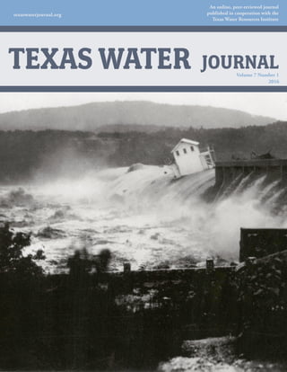 texaswaterjournal.org
An online, peer-reviewed journal
published in cooperation with the
Texas Water Resources Institute
Volume 7 Number 1
2016
TEXAS WATER JOURNAL
 
