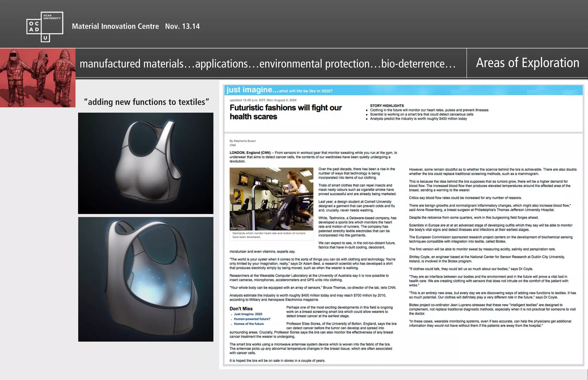 Material Innovation Centre Nov. 13.14
manufactured materials…applications…environmental protection…bio-deterrence… Areas of Exploration
“adding new functions to textiles”
 