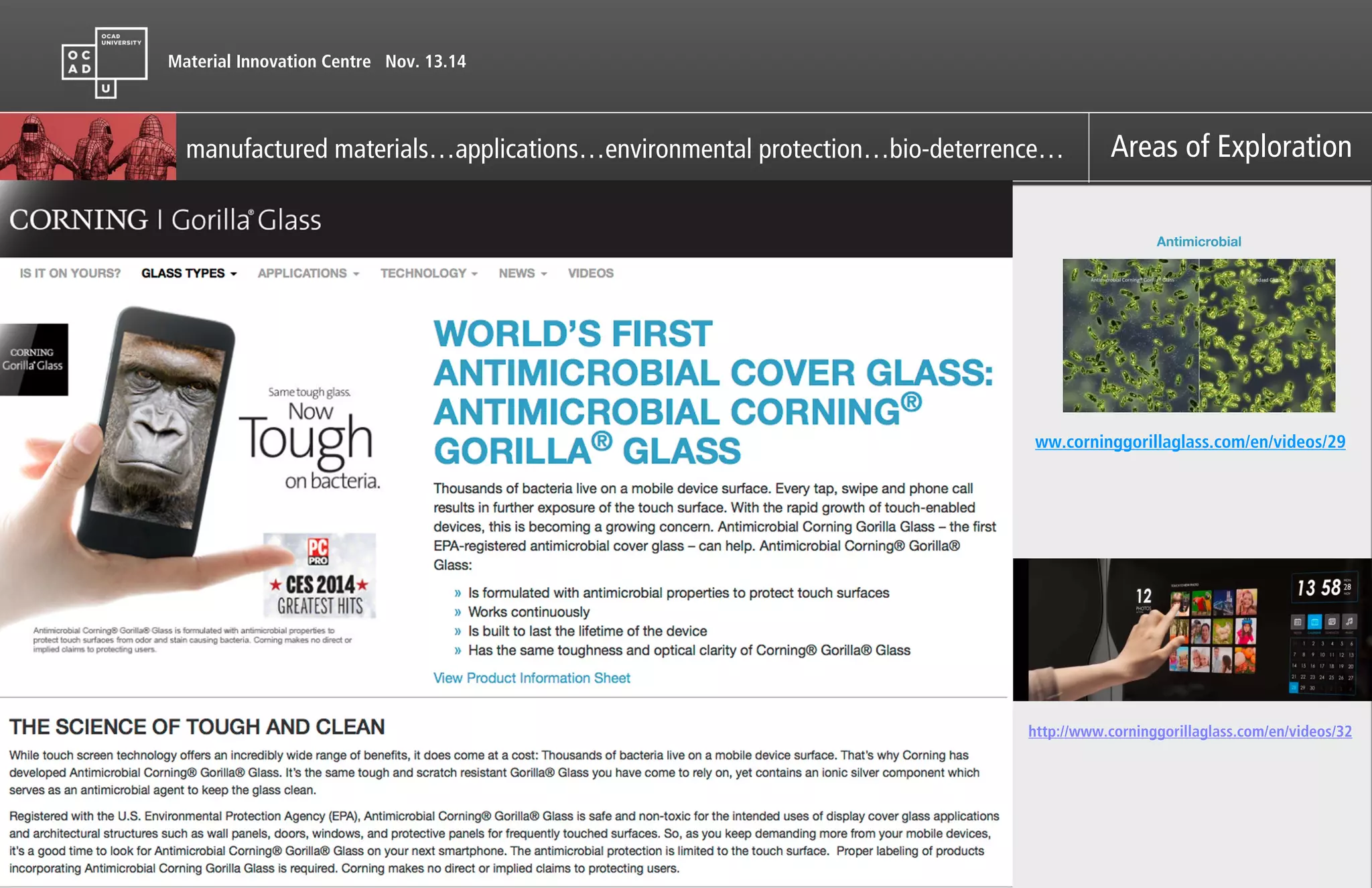 Material Innovation Centre Nov. 13.14
manufactured materials…applications…environmental protection…bio-deterrence… Areas of Exploration
Antimicrobial
ww.corninggorillaglass.com/en/videos/29
http://www.corninggorillaglass.com/en/videos/32
 
