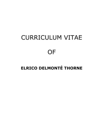 CURRICULUM VITAE
OF
ELRICO DELMONTÉ THORNE
 