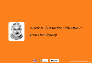 155Copyright © Capgemini 2015. All Rights Reserved 155Copyright © Capgemini 2015. All Rights Reserved
“Never confuse motion with action.”
Ernest Hemingway
 