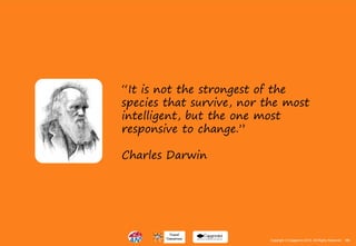166Copyright © Capgemini 2015. All Rights Reserved
“It is not the strongest of the
species that survive, nor the most
intelligent, but the one most
responsive to change.”
Charles Darwin
166Copyright © Capgemini 2015. All Rights Reserved
 