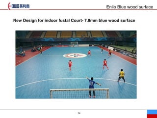 54
Enlio Blue wood surface
˾Ʒ Ʒ

New Design for indoor fustal Court- 7.0mm blue wood surface
 