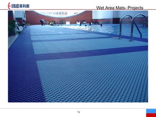 78
Wet Area Mats- Projects
 