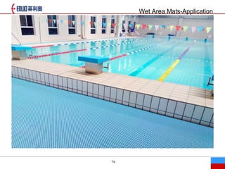 79
Wet Area Mats-Application
 