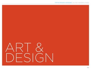FIFTH GRADE LESSONS | KLYDE WARREN PARK
103
ART &
DESIGN
 