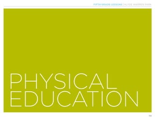 FIFTH GRADE LESSONS | KLYDE WARREN PARK
119
PHYSICAL
EDUCATION
 