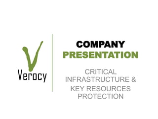 COMPANY
PRESENTATION
CRITICAL
INFRASTRUCTURE &
KEY RESOURCES
PROTECTION
 