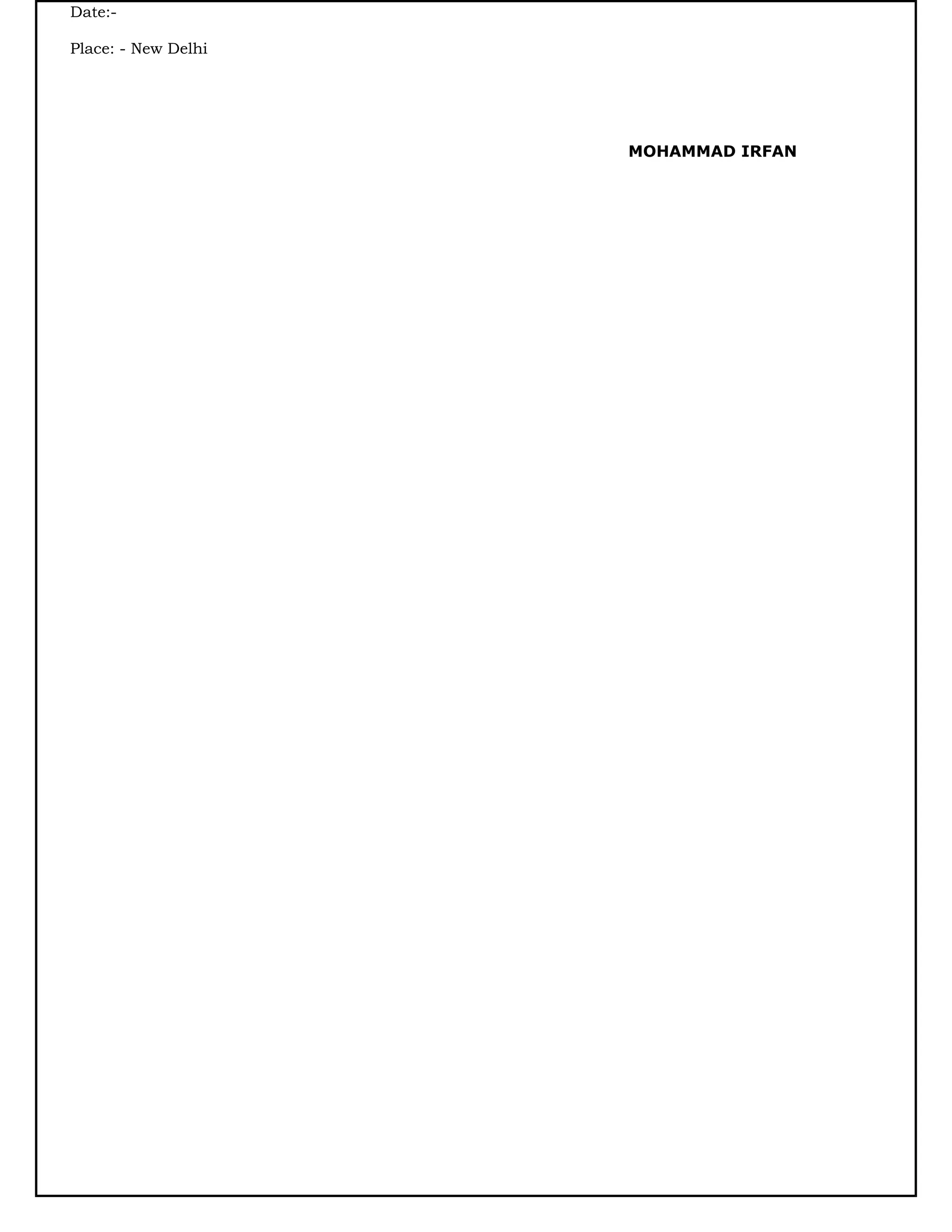 Date:-
Place: - New Delhi
MOHAMMAD IRFAN
 