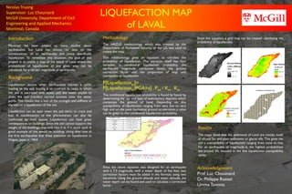 Methodology
The HAZUS methodology, which was created by the
Department of Homeland Security of the US, was used to
create this map.
This methodology gives an equation to calculate the
probability of liquefaction. The equation itself has four
variables: a conditional liquefaction probability, the
earthquake magnitude correction factor, the ground
correction factor and the proportion of map unit
susceptible to liquefaction.
P[Liquefactionsc]=
P[Liquefactionsc|PGA=a] . Pml / Km . Kw
The conditional liquefaction probability is found by found by
determining the age and type of sedimentary deposits which
composes the ground of Laval. Depending on this
susceptibility of liquefaction ranging from very low to very
high and on the peak horizontal ground acceleration, a value
can be given to the conditional liquefaction probability.
Since the above equation was designed for an earthquake
with a 7.5 magnitude, with a water depth of five feet, two
correction factors must be added in the formula using two
equations. Using the ground altitude and water altitude, the
water depth can be found and used to calculate a correction
factor.
From the equation, a grid map can be created, calculating the
probability of liquefaction.
Results
The maps show that the sediments of Laval are mostly made
of alluvial fan and plain sediments or glacial tills. This gives the
soil a susceptibility of liquefaction ranging from none to low.
For an earthquake of magnitude 6, the highest probabilities
are around 3%, situated in the low liquefaction susceptibility
zones.
Introduction
Montreal has been subject to many studies about
earthquakes, but Laval has almost no data on the
consequences of an earthquake and more specifically,
liquefaction. To remediate this situation, the goal of this
project is to create a map of the island of Laval where the
probabilities of liquefaction of any given area can be
calculated, for a certain magnitude of earthquake.
Background
Liquefaction occurs when earthquakes impose a cyclic
loading to the soil, forcing it to contract. In cases in which
the soil is saturated with water, and the water unable to
drain, the soil transfers normal stresses onto the water
pores. This results into a loss of the strength and stiffness of
the soil, or a liquefaction of the soil.
Liquefaction can be seen when the soil starts to crack and
boil. A manifestation of the phenomenon can also be
confirmed by mud spouts. Liquefaction can have great
consequences on buildings. Since the soil cannot support the
weight of the buildings, they sink into it as if in quick sand. A
good example of this would be buildings tilting after one of
the first earthquakes that drew attention on liquefaction in
Niigata, Japan in 1964.
Acknowledgement
Prof. Luc Chouinard
Dr. Philippe Rosset
UmmaTamima
Nicolas Truong
Supervisor: Luc Chouinard
McGill University, Department of Civil
Engineering and Applied Mechanics
Montreal, Canada
LIQUEFACTION MAP
of LAVAL
 