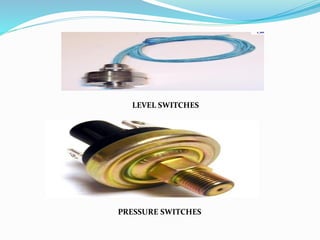 LEVEL SWITCHES
PRESSURE SWITCHES
 