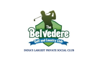 INDIA’S LARGEST PRIVATE SOCIAL CLUB
 