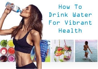 www.curolifestyle.com.au 1
How To
Drink Water
For Vibrant
Health
 