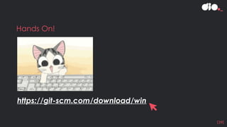 [39]
Hands On!
https://git-scm.com/download/win
 
