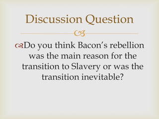 7) bacon gçös rebellion and the expansion of slavery