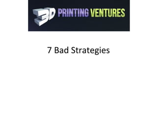 7 Bad Strategies
 