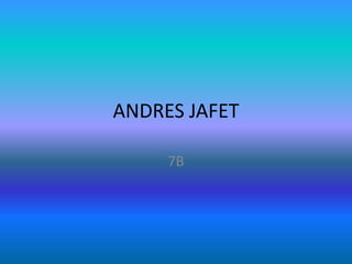 ANDRES JAFET 7B 