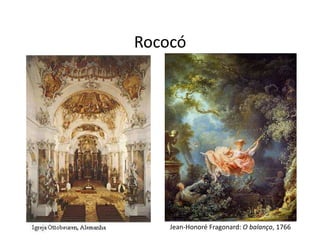 Rococó




    Jean-Honoré Fragonard: O balanço, 1766
 