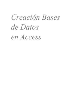 Creación Bases
de Datos
en Access
 